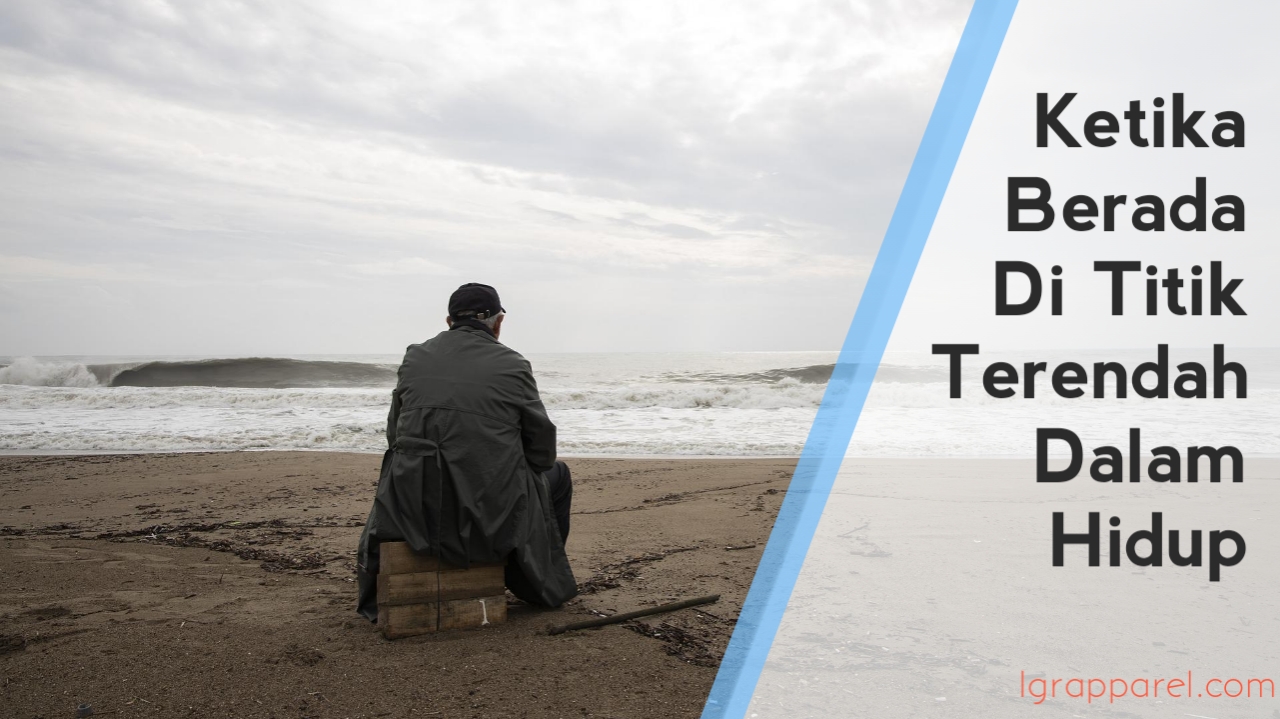Ketika Berada Di Titik Terendah